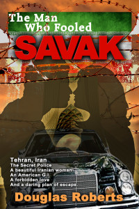 The Man Who Fooled SAVAK, Douglas Roberts, Tehran, Iran, Outer Banks Publishing Group, OBX, Outer Banks, Anthony S. Policastro