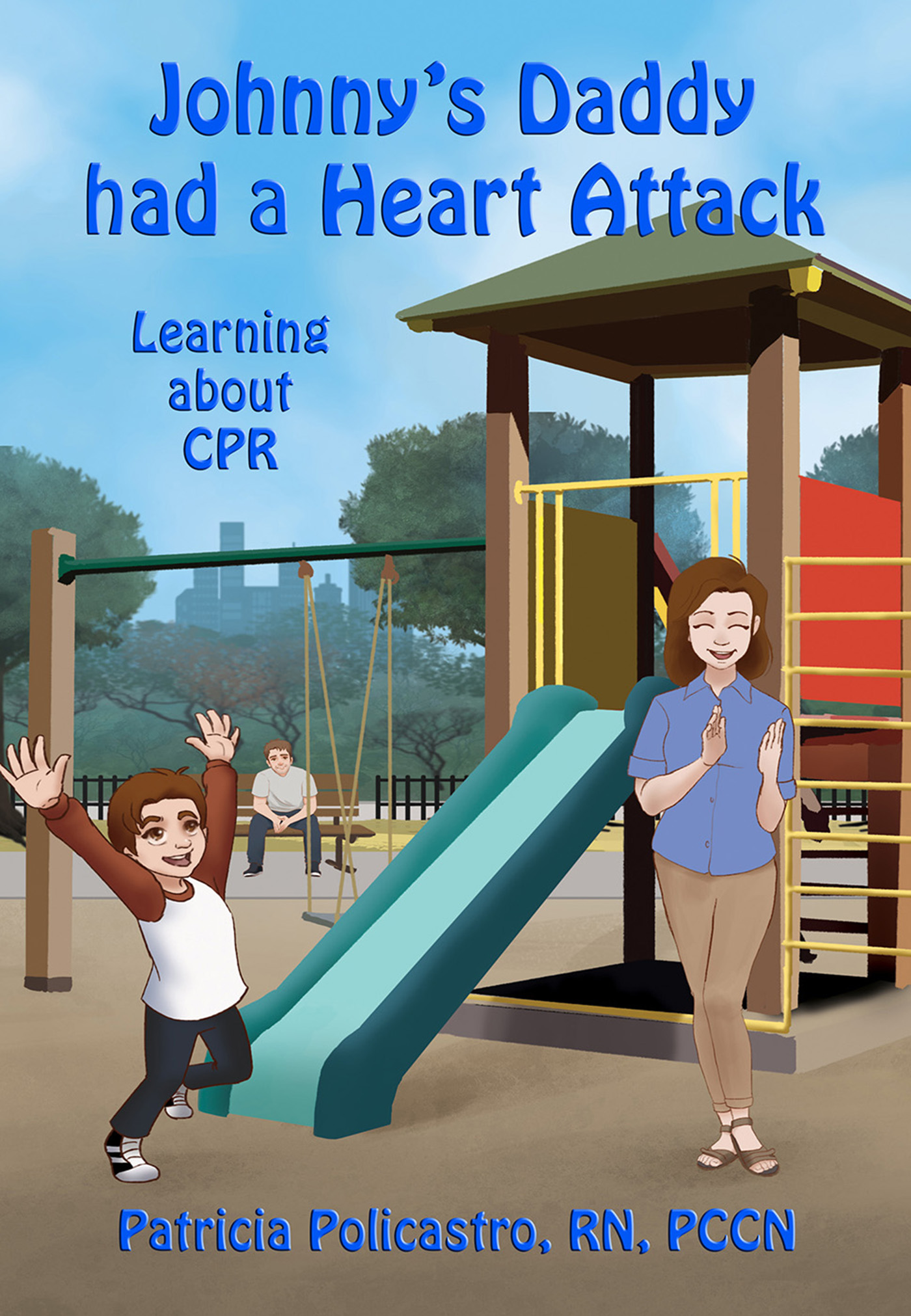 Teach your child CPR - Johnny's Daddy had a Heart Attack