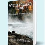 Writing of South Toward Home was an Unlikely Journey